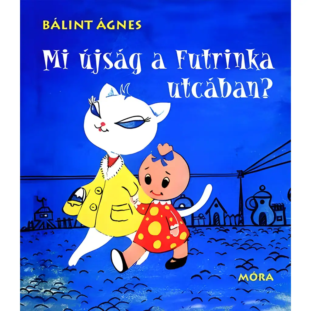 imagen de Móra: Bálint Ágnes - ¿Qué pasa en la calle Futrinka? libro de cuentos 1
