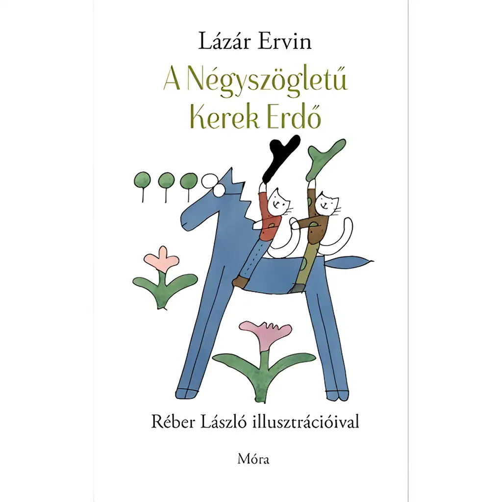 imagen de Móra: Lázár Ervin - El libro de cuentos del Bosque Cuadrado Redondo 1