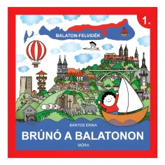 Móra: Bartos Erika - Brúnó en el Balaton 1. Libro de divulgación sobre la región del Balaton
