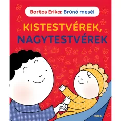 Móra: Bartos Erika - Cuentos de Brúnó - Hermanitos, hermanos mayores