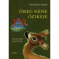 Móra: Fazekas Anna - La viejecita y su ciervito libro de cuentos