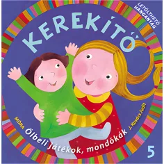 Móra: J. Kovács Judit - Kerekítő 5. – Juegos en brazos, canciones con material de audio descargable