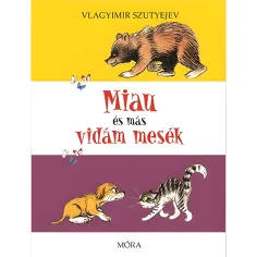 Móra: Vlagyimir Szutyejev - Miau y otros cuentos divertidos